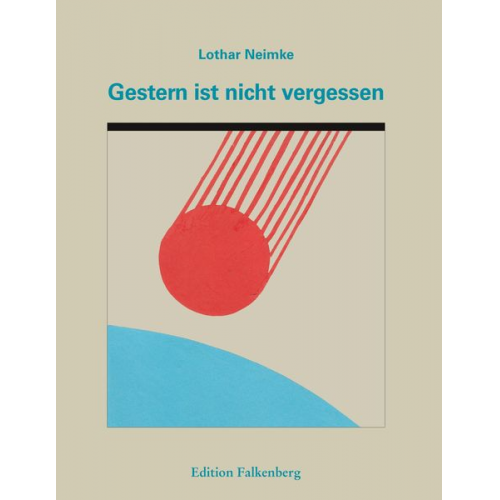 Lothar Neimke - Gestern ist nicht vergessen