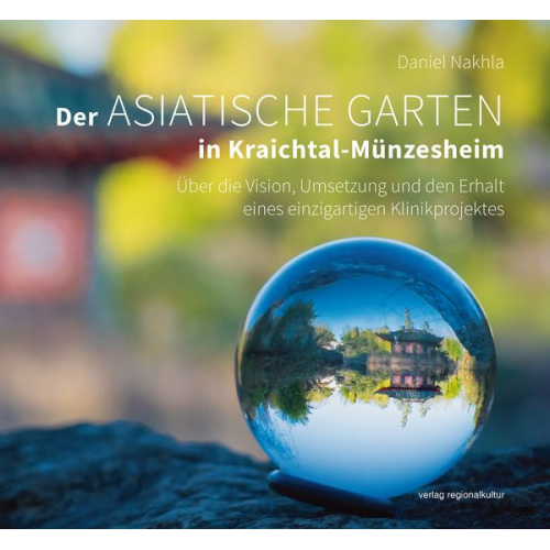 Daniel Nakhla Margrit Csiky - Der Asiatische Garten in Kraichtal-Münzesheim