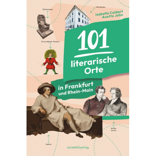 Isabella Caldart Anette John - 101 literarische Orte in Frankfurt und Rhein-Main