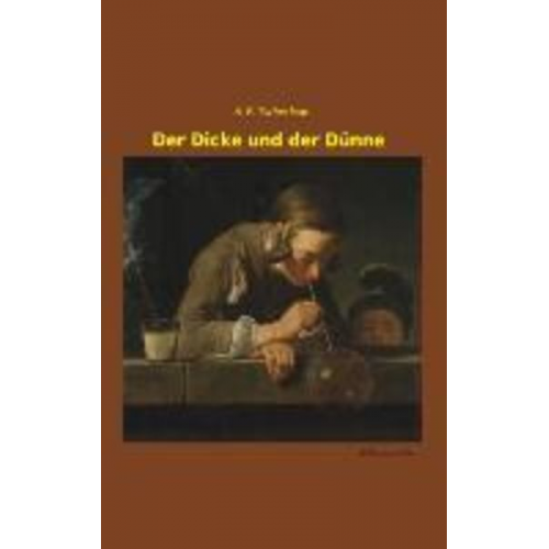 A. P. Tschechow - Der Dicke und der Dünne