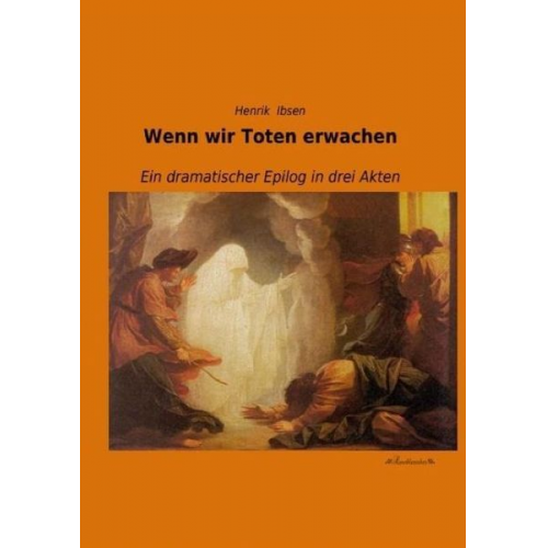 Henrik Ibsen - Wenn wir Toten erwachen