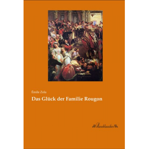 Emile Zola - Das Glück der Familie Rougon