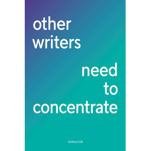 Kerstin Campbell Clemens Böckmann Eva Brunner Sebastian Weirauch Sara Ehsan - Other writers need to concentrate