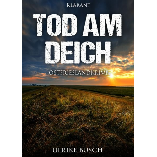 Ulrike Busch - Tod am Deich. Ostfrieslandkrimi