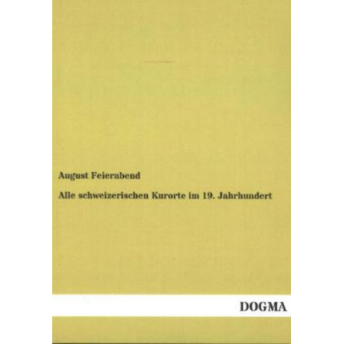 August Feierabend - Alle schweizerischen Kurorte im 19. Jahrhundert