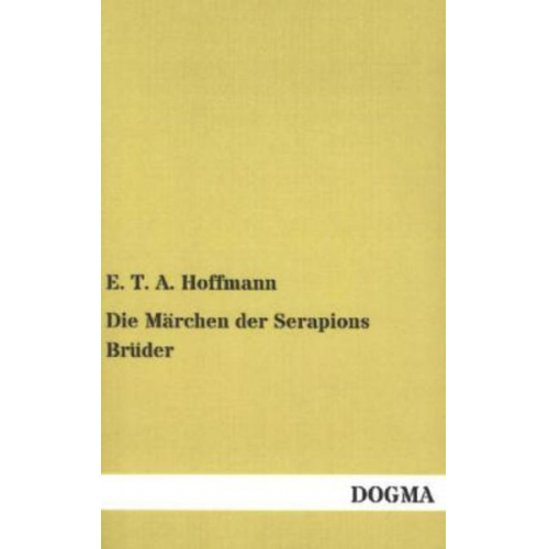 E.T.A. Hoffmann - Die Märchen der Serapions Brüder