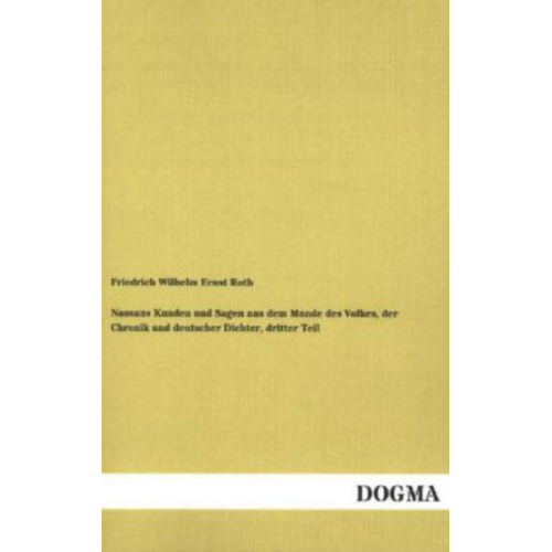 Nassaus Kunden und Sagen aus dem Munde des Volkes, der Chronik und deutscher Dichter, dritter Teil