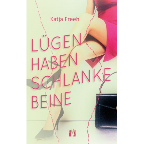 Katja Freeh - Lügen haben schlanke Beine