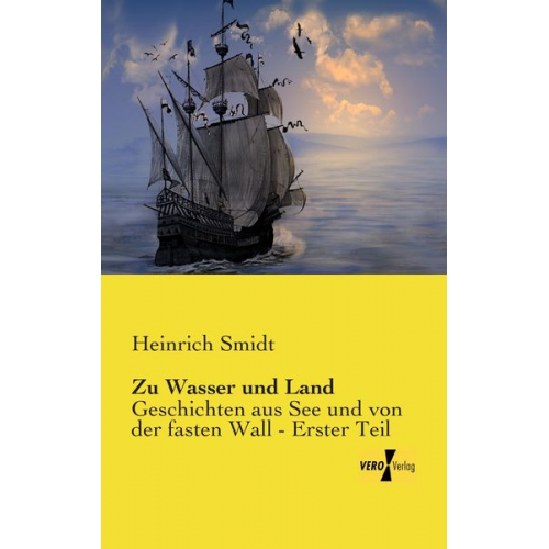 Heinrich Smidt - Zu Wasser und Land