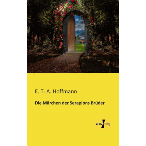 E.T.A. Hoffmann - Die Märchen der Serapions Brüder