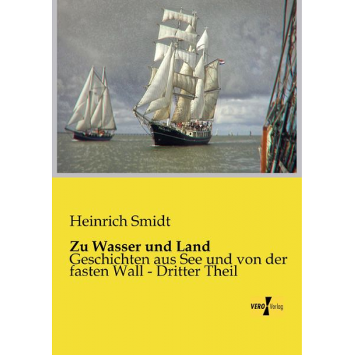 Heinrich Smidt - Zu Wasser und Land