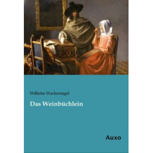 Wilhelm Wackernagel - Das Weinbüchlein