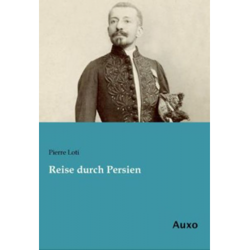 Pierre Loti - Reise durch Persien