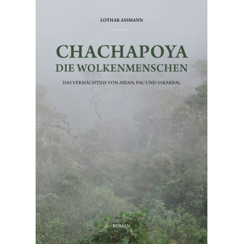 Lothar Assmann - Chachapoya - Die Wolkenmenschen