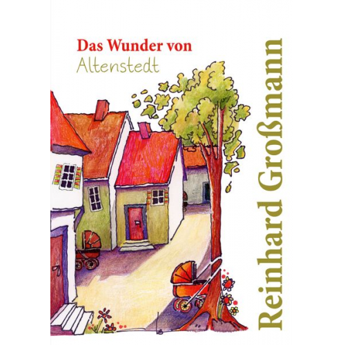 Reinhard Grossmann - Das Wunder von Altenstedt