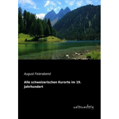 August Feierabend - Alle schweizerischen Kurorte im 19. Jahrhundert