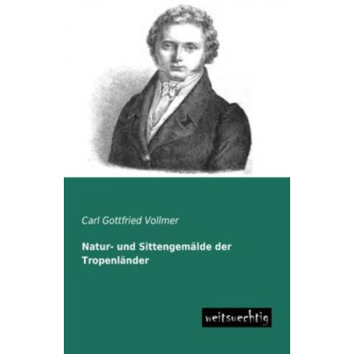 Carl Gottfried Vollmer - Natur- und Sittengemälde der Tropenländer