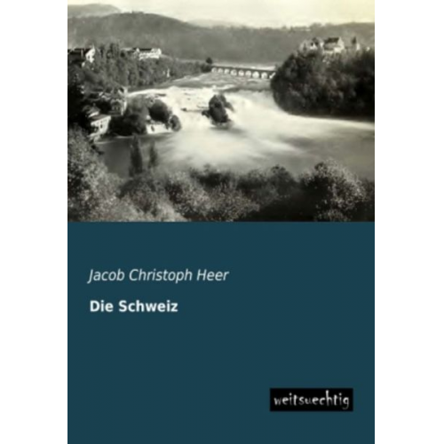 Jacob Christoph Heer - Die Schweiz