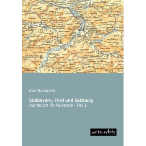 Baedeker Karl Baedeker - Südbayern, Tirol und Salzburg