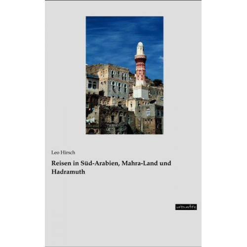 Leo Hirsch - Reisen in Süd-Arabien, Mahra-Land und Hadramuth