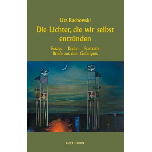 Utz Rachowski - Die Lichter, die wir selbst entzünden