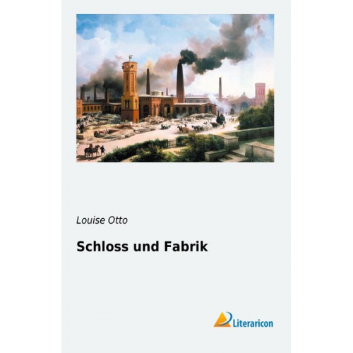 Louise Otto - Schloss und Fabrik