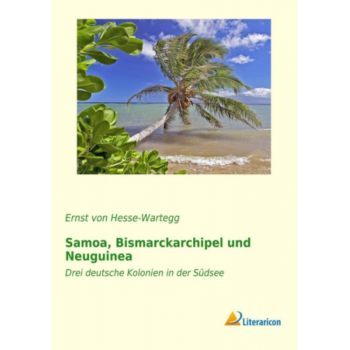 Ernst Hesse-Wartegg - Samoa, Bismarckarchipel und Neuguinea