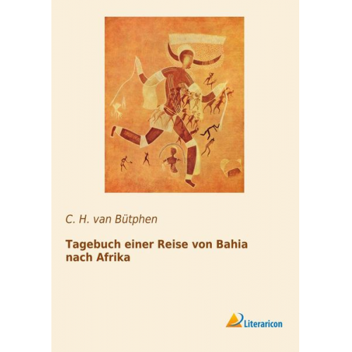 C. H. van Bütphen - Tagebuch einer Reise von Bahia nach Afrika