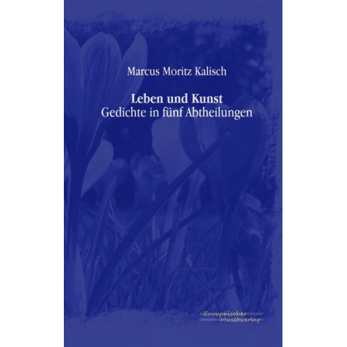 Marcus Moritz Kalisch - Leben und Kunst