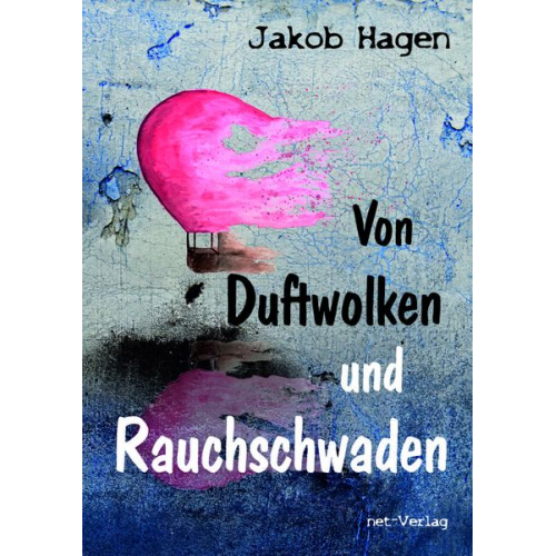 Jakob Hagen - Von Duftwolken und Rauchschwaden