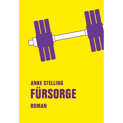 Anke Stelling - Fürsorge