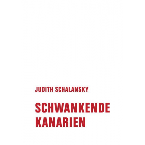 Judith Schalansky - Schwankende Kanarien