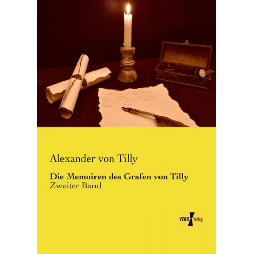 Alexander Tilly - Die Memoiren des Grafen von Tilly