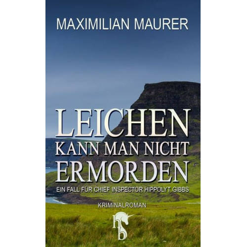 Maximilian Maurer - Leichen kann man nicht ermorden