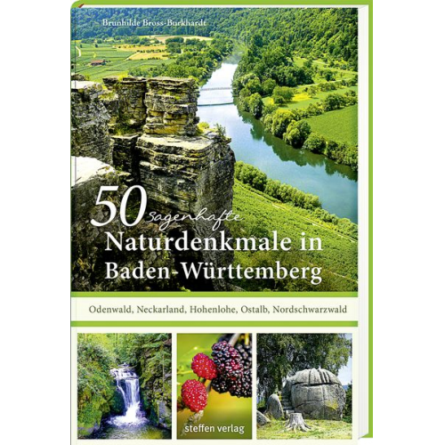 Brunhilde Bross-Burkhardt - 50 sagenhafte Naturdenkmale in Baden-Württemberg: Odenwald, Neckarland, Hohenlohe, Ostalb, Nordschwarzwald
