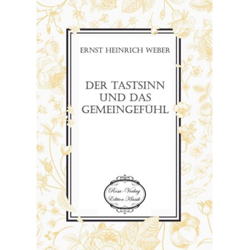 Ernst Heinrich Weber - Der Tastsinn und das Gemeingefühl