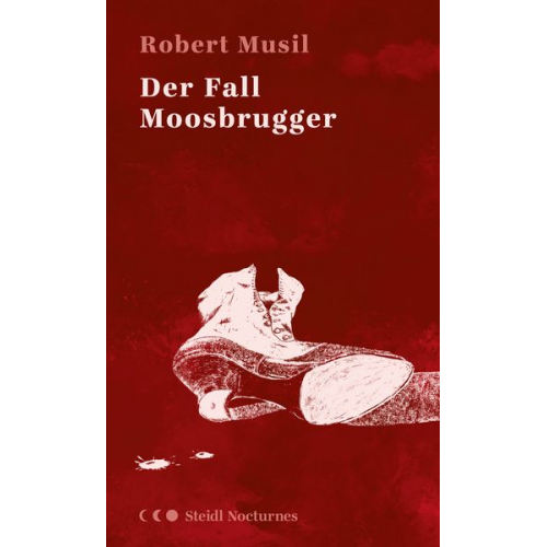 Robert Musil - Der Fall Moosbrugger (Steidl Nocturnes)