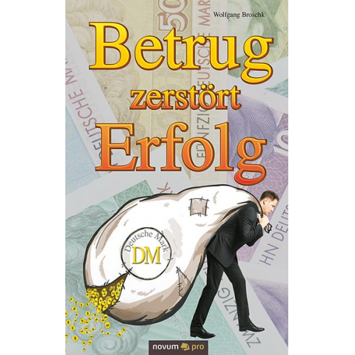 Wolfgang Broschk - Betrug zerstört Erfolg