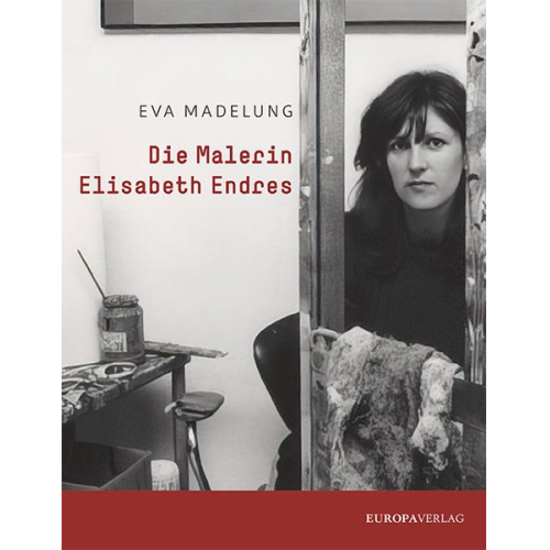 Eva Madelung - Die Malerin Elisabeth Endres