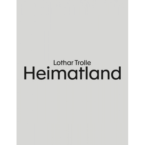 Lothar Trolle - Heimatland