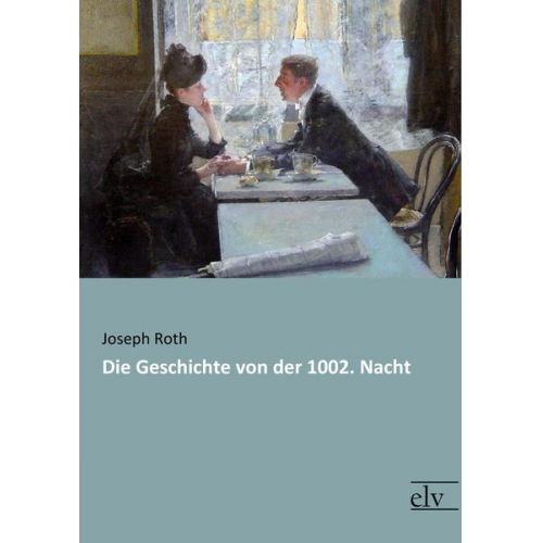 Joseph Roth - Die Geschichte von der 1002. Nacht