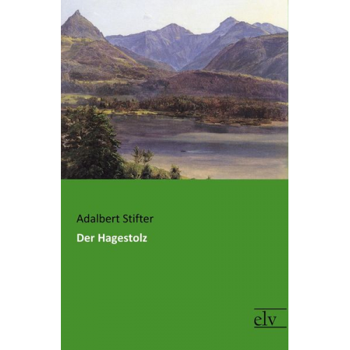 Adalbert Stifter - Der Hagestolz