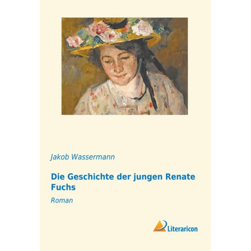 Jakob Wassermann - Die Geschichte der jungen Renate Fuchs