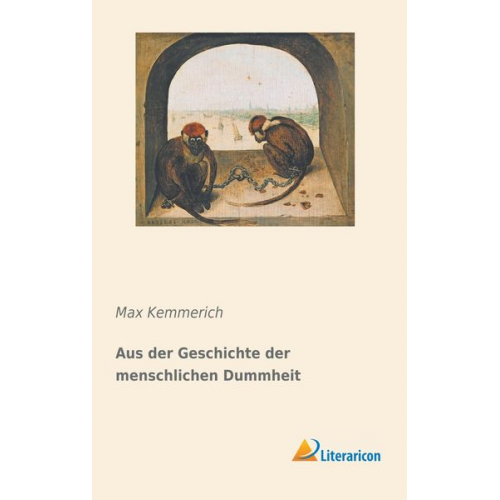 Max Kemmerich - Aus der Geschichte der menschlichen Dummheit