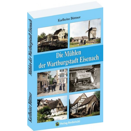 Karlheinz Büttner - Die Mühlen der Wartburgstadt Eisenach