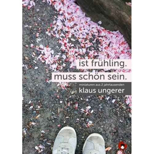 Klaus Ungerer - Ist Frühling. Muss schön sein.