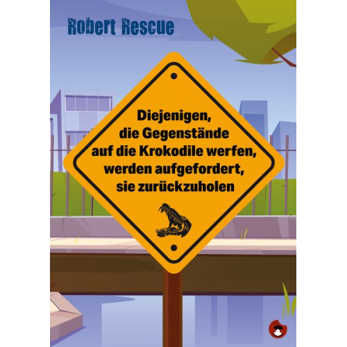 Robert Rescue - Diejenigen, die Gegenstände auf die Krokodile werfen, werden aufgefordert, sie zurückzuholen