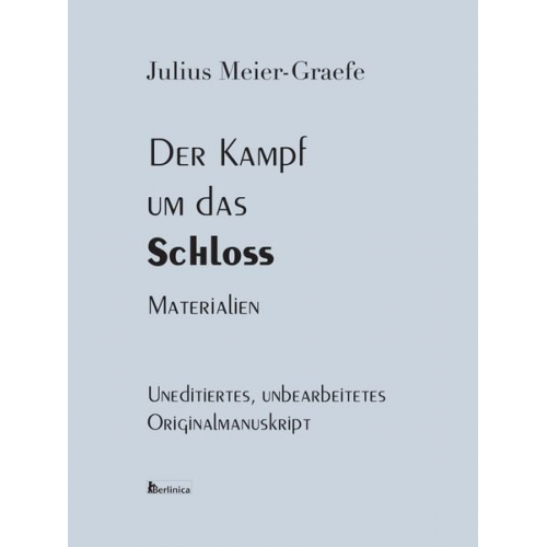 Julius Meier-Graefe - Der Kampf um das Schloss. Materialien