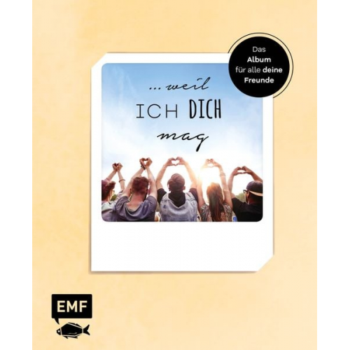 Edition Michael Fischer - … weil ich dich mag – Das Album für alle deine Freunde