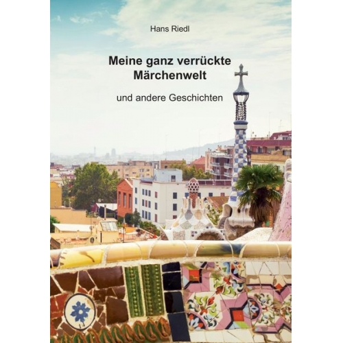Hans Riedl - Meine ganz verrückte Märchenwelt